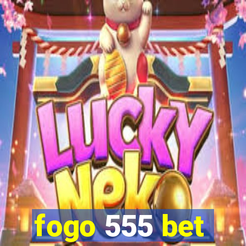 fogo 555 bet